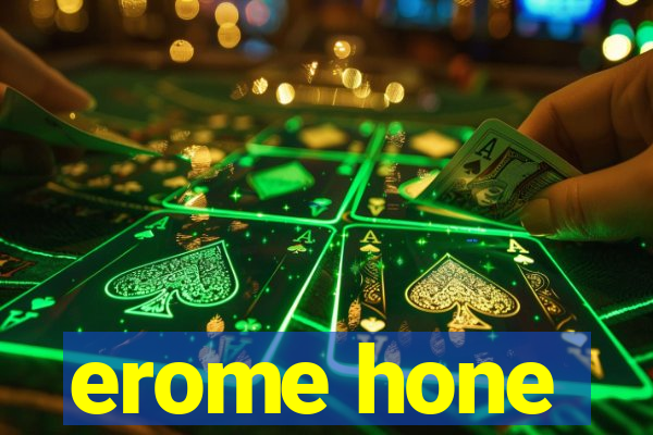 erome hone